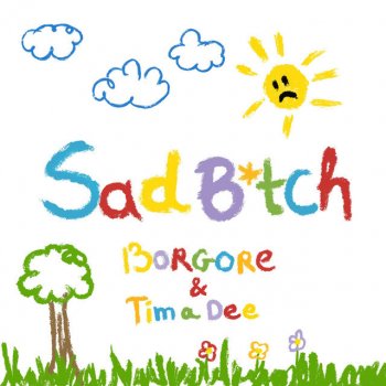 Borgore feat. Tima Dee Sad B*tch