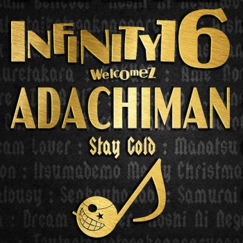 INFINITY 16 feat. ADACHIMAN STAY GOLD