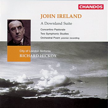 John Ireland feat. Richard Hickox & City of London Sinfonia Concertino Pastorale: I. Eclogue. Sostenuto