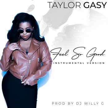 Taylor Gasy Feel so Good (Instrumental)
