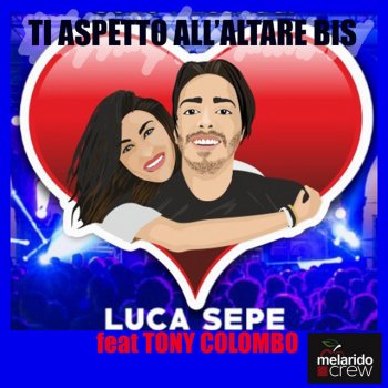Luca Sepe Ti aspetto all'altare bis (feat. Tony Colombo)