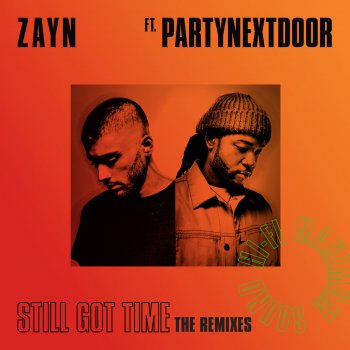 ZAYN feat. PARTYNEXTDOOR, Team Salut & RAY BLK Still Got Time - Team Salut x RAY BLK Remix