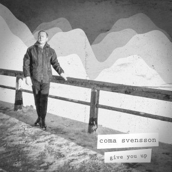 Coma Svensson feat. Steven Ellis Give You Up