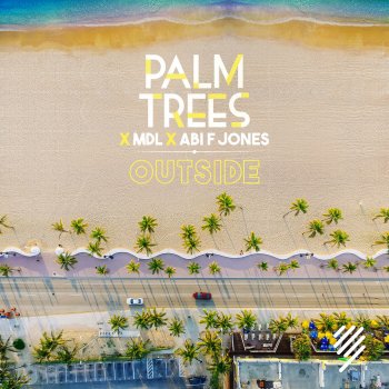 Palm Trees feat. MdL & Abi F Jones Outside