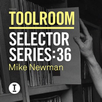 Mike Newman Toolroom Selector Series 36: Mike Newman - Continuous DJ Mix