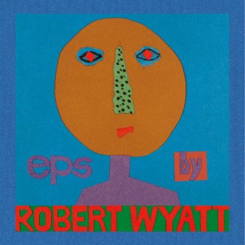 Robert Wyatt Was A Friend