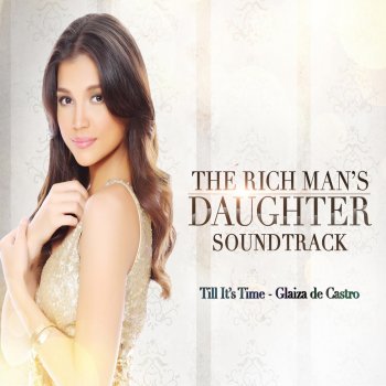 Glaiza De Castro Till It's Time (From "The Rich Man's Daughter")