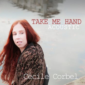 Cecile Corbel Take Me Hand (Acoustic)