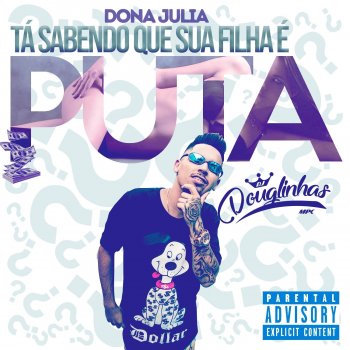 DJ Douglinhas feat. DJ Guina Dona Julia Ta Sabendo Que Sua Filha é Puta (feat. Dj Guina)