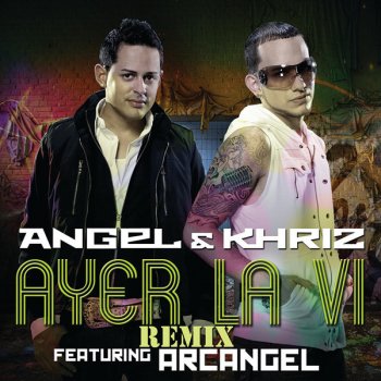 Angel y Khriz feat. Arcángel Ayer la vi (remix)