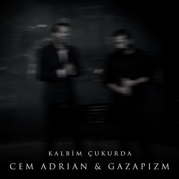 Cem Adrian feat. Gazapizm Kalbim Çukurda - Live
