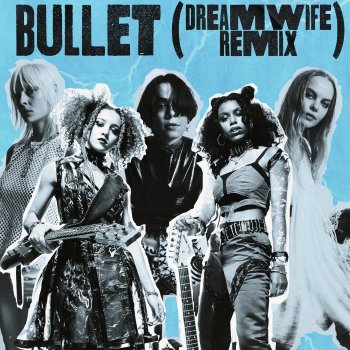 Nova Twins feat. Dream Wife Bullet - Dream Wife Remix