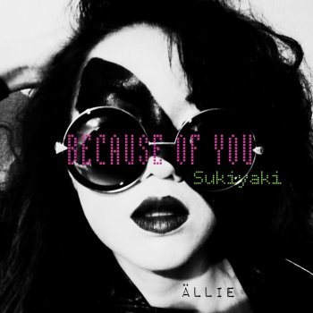 Allie Because of You (Sukiyaki) [Main Version]
