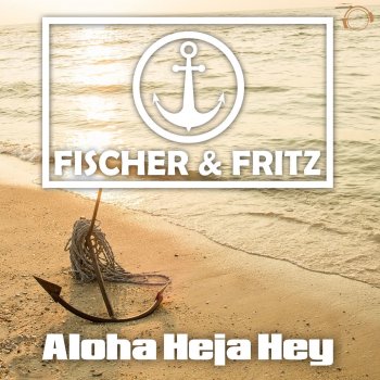 Fischer & Fritz Aloha Heja Hey (Talstrasse 3-5 Remix Edit)