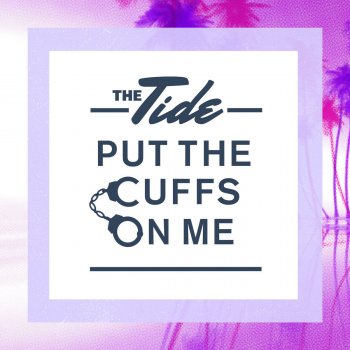 The Tide Put the Cuffs On Me (Nate Parker's Drum Remix)