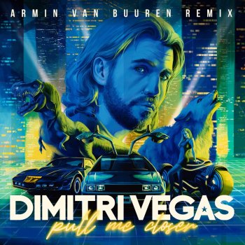 Dimitri Vegas feat. Armin van Buuren Pull Me Closer (Armin van Buuren Remix)
