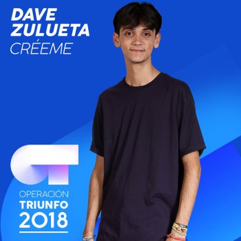 Dave Zulueta Créeme (Operación Triunfo 2018)