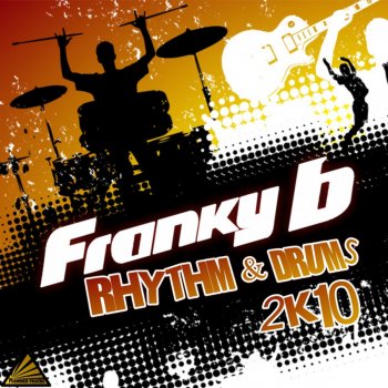 Franky B. Rhythm And Drums 2K10 (Dance Radio Mix)