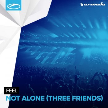 Feel Not Alone (Three Friends)