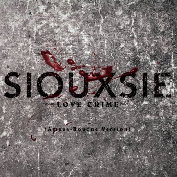 Siouxsie Love Crime (Amuse-Bouche Version)