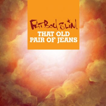 Fatboy Slim That Old Pair of Jeans (radio edit)