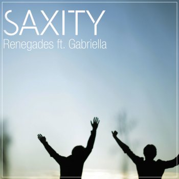 Saxity feat. Gabriella Renegades (feat. Gabriella)