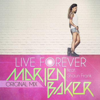 Marien Baker Live forever - feat. Shaun Frank [Original Mix]