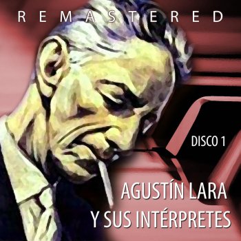 Agustín Lara Pobre de mi (Remastered)