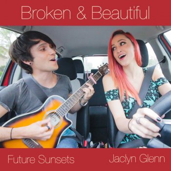 Future Sunsets feat. Jaclyn Glenn Broken & Beautiful
