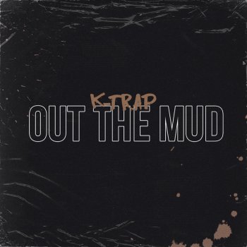 K-Trap Out the Mud