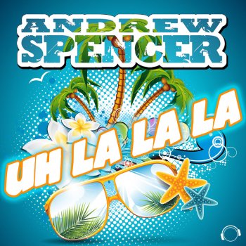 Andrew Spencer Uh La La La - De-Grees Remix Edit