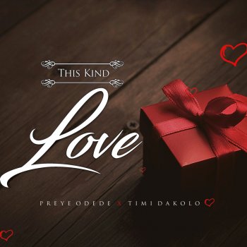 Preye Odede This Kind Love (feat. Timi Dakolo)
