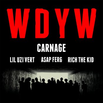 Carnage feat. Lil Uzi Vert, A$AP Ferg & Rich The Kid Wdyw