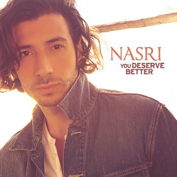 Nasri You Deserve Better