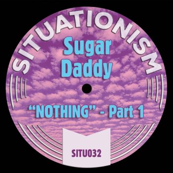 Sugar Daddy Nothing, Pt. 1