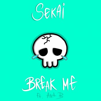 Sekai feat. Ana B Break Me