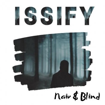 Issify Naiv & Blind