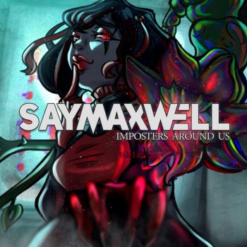 SayMaxWell feat. GatoPaint Imposters Around Us