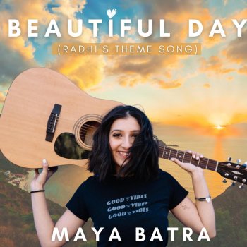 Maya Batra Beautiful Day (Radhi's Theme Song)