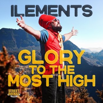 Ilements Glory to the Most High (feat. Street Rockaz Family)