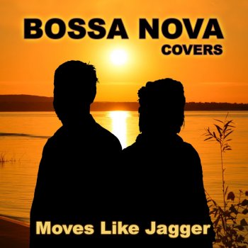 Bossa Nova Covers Moves Like Jagger