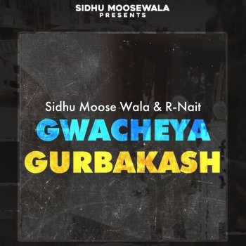 Sidhu Moose Wala feat. R Nait Gwacheya Gurbakash (feat. R Nait)