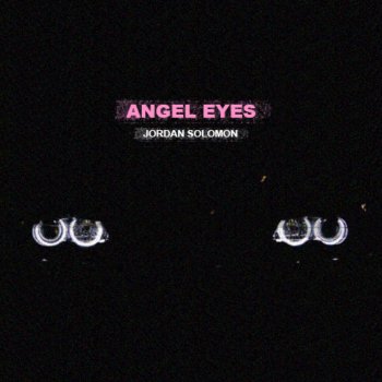Jordan Solomon Angel Eyes