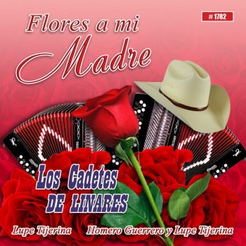 Los Cadetes De Linares Una Flor Para Mi Madre