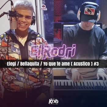 El Rodri Elegí / Bellaquita / Yo Que Te Amé (Acústico)