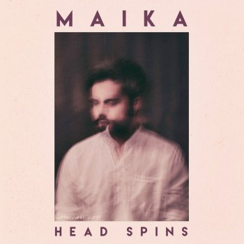 MAIKA Head Spins