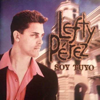 Lefty Pérez Soy Tuyo