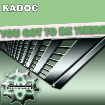 Kadoc You got to be There - Bob & Rob Remix