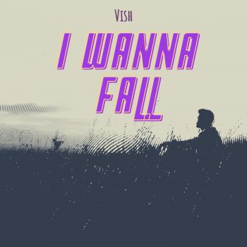 Vish I Wanna Fall