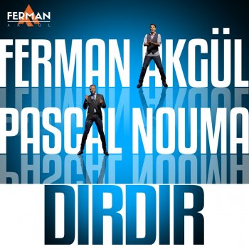 Ferman Akgül feat. Pascal Nouma Dırdır